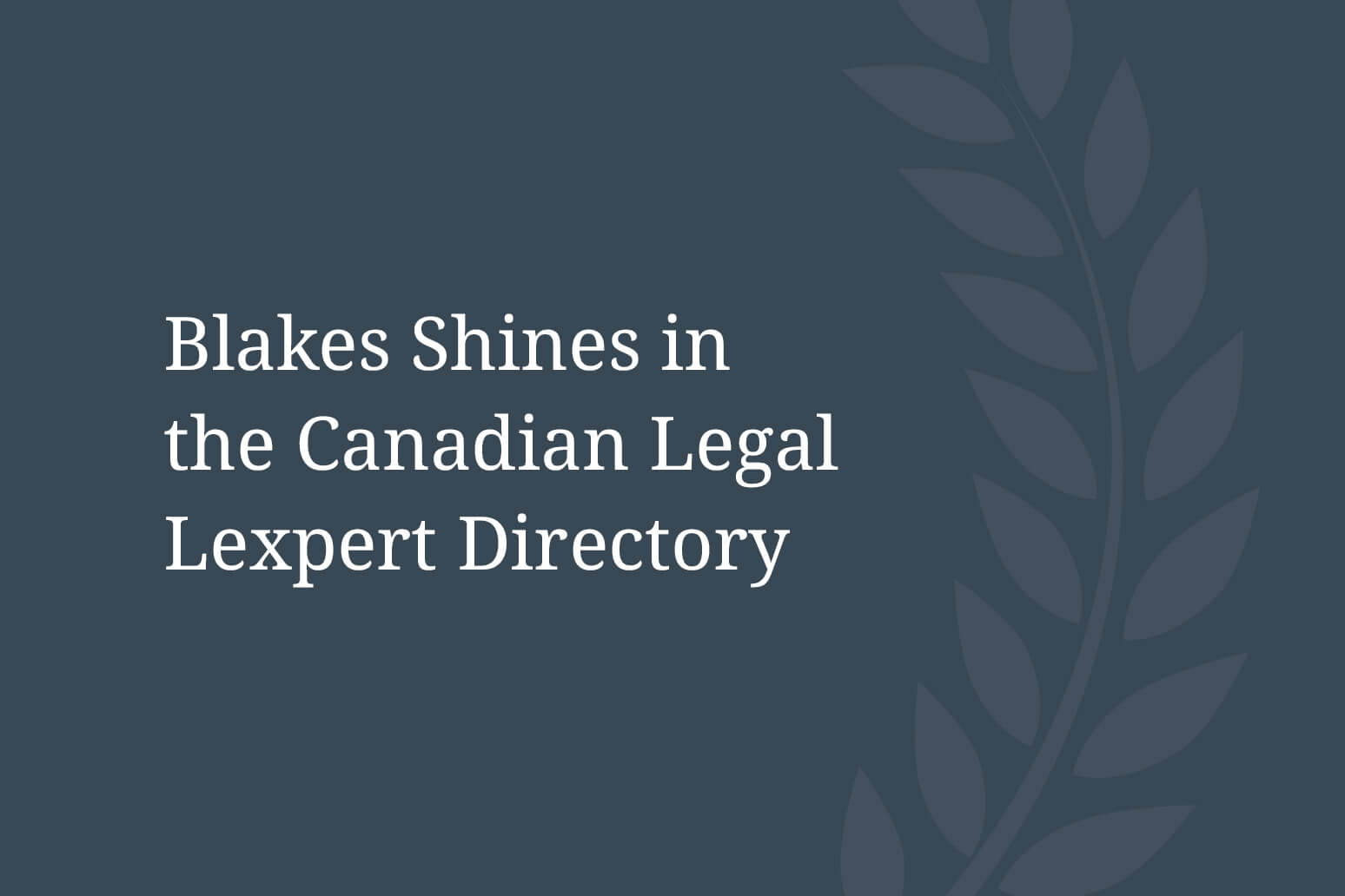 Blakes Earns Top Rankings in The Canadian Legal Lexpert Directory 2025