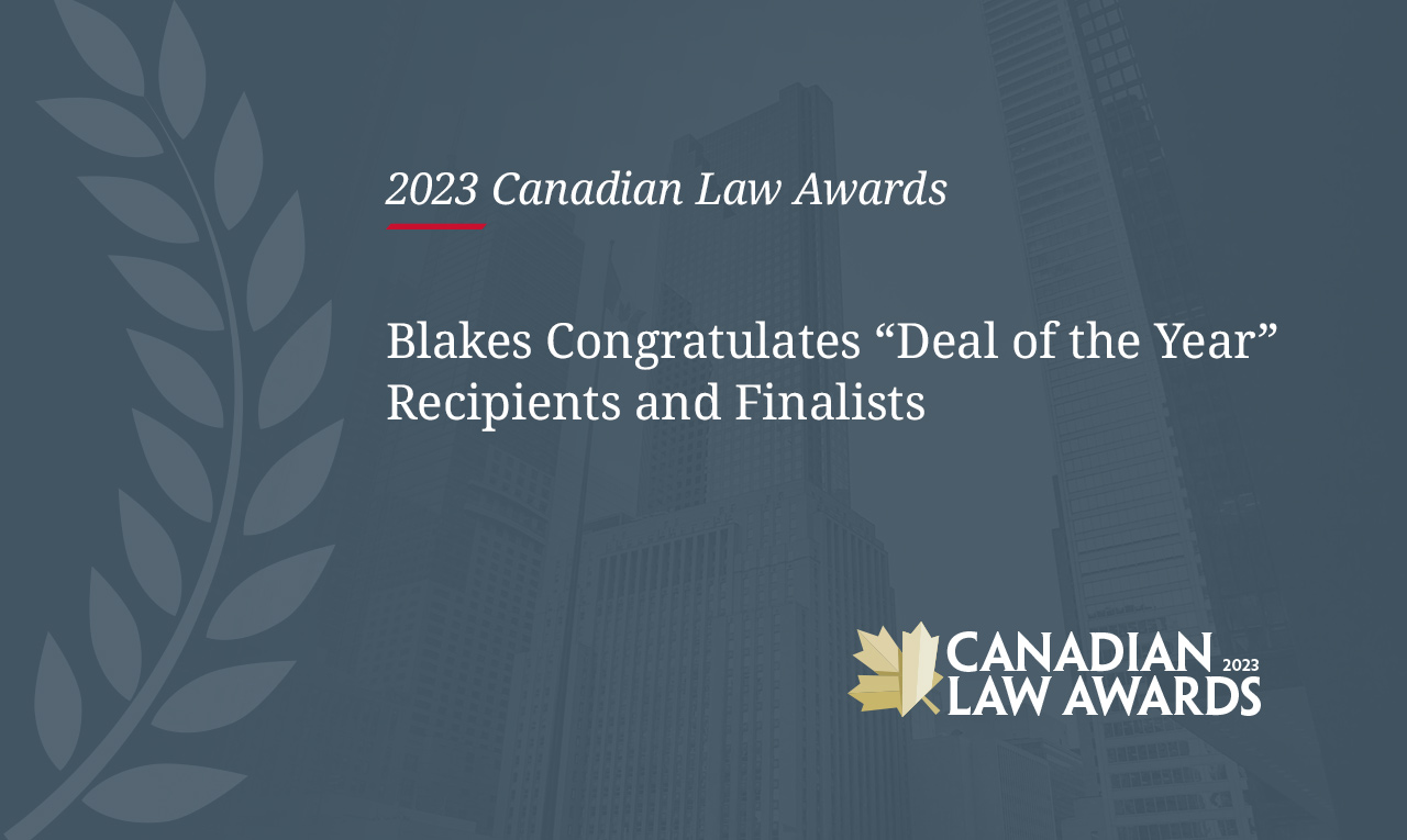 Canadian Law Awards: Blakes Congratulates “Deal of the Year” Recipients and Finalists